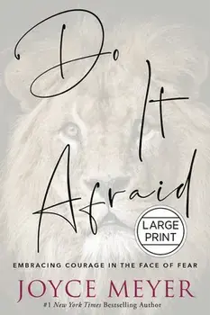 Do It Afraid: Embracing Courage in the Face of Fear, Hardcover/Joyce Meyer