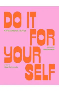 Do It for Yourself (Guided Journal): A Motivational Journal - Tessa Forrest