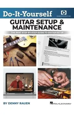 Do-It-Yourself Guitar Setup & Maintenance - The Best Step-By-Step Guide to Guitar Setup: Book with Over Four Hours of Video Instruction by Denny Rauen - Denny Rauen