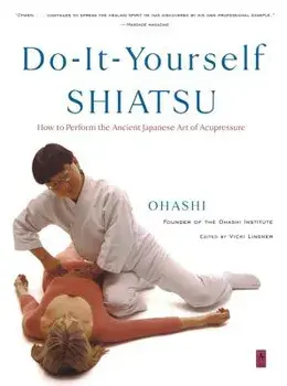 Do-It-Yourself Shiatsu: How to Perform the Ancient Japanese Art of Acupressure, Paperback/Wataru Ohashi