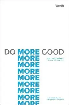 Do More Good: Moving Nonprofits from Good to Growth, Hardcover/Bill Mckendry