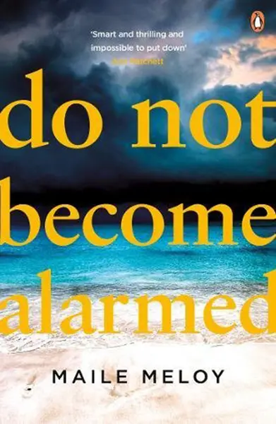 Do Not Become Alarmed | Maile Meloy