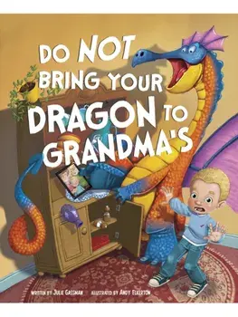 Do Not Bring Your Dragon to Grandma's, Paperback/Julie (Managing Editor) Gassman