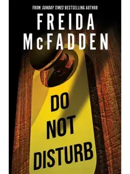 Do Not Disturb. An Addictive Psychological Thriller from the Author of The Housemaid Books, Paperback/Freida McFadden
