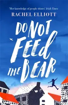 Do Not Feed the Bear, Hardback/Rachel Elliott