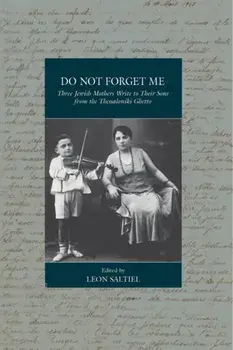 Do Not Forget Me. Three Jewish Mothers Write to Their Sons from the Thessaloniki Ghetto, Paperback/***