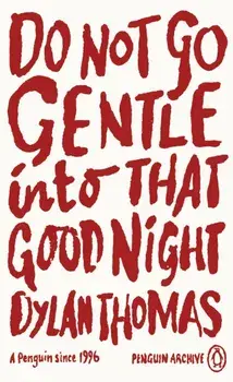 Do Not Go Gentle Into That Good Night, Paperback/Dylan Thomas