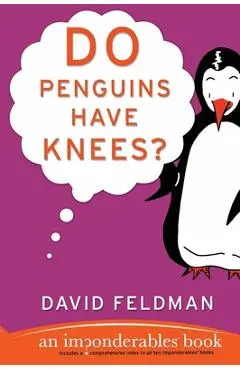 Do Penguins Have Knees?: An Imponderables Book - David Feldman