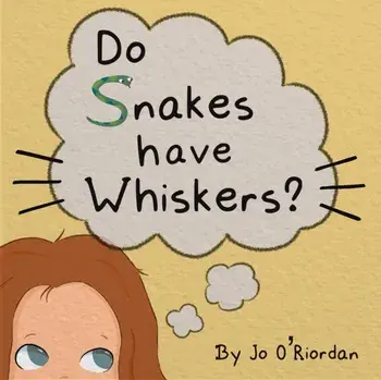 Do Snakes have Whiskers?, Paperback/Jo O'Riordan