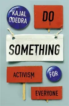 Do Something. Activism for Everyone, Hardback/Kajal Odedra