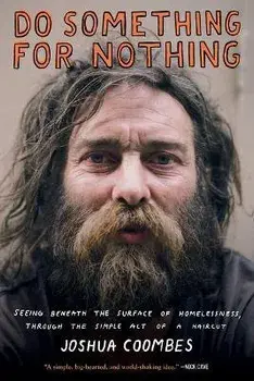 Do Something for Nothing: Seeing Beneath the Surface of Homelessness, Through the Simple Act of a Haircut, Paperback/Joshua Coombes