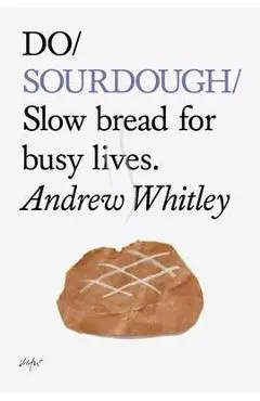 Do Sourdough - Andrew Whitley