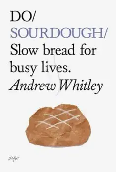 Do Sourdough, Paperback/Andrew Whitley