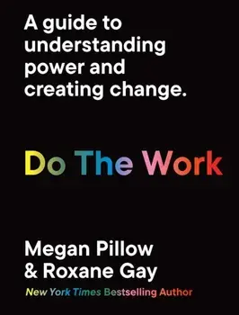 Do The Work. A guide to understanding power and creating change., Paperback/Roxane Gay