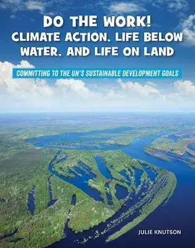 Do the Work! Climate Action, Life Below Water, and Life on Land, Paperback/Julie Knutson