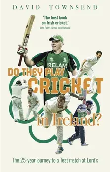 Do They Play Cricket in Ireland?. A 25-Year Journey to a Test Match at Lord's, Paperback/David Townsend