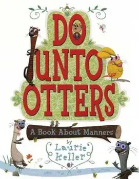 Do Unto Otters: A Book about Manners, Hardcover/Laurie Keller