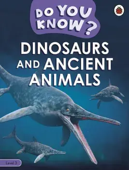 Do You Know? Level 3 - Dinosaurs and Ancient Animals, Paperback/Ladybird