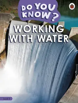 Do You Know? Level 3 - Working With Water, Paperback/Ladybird