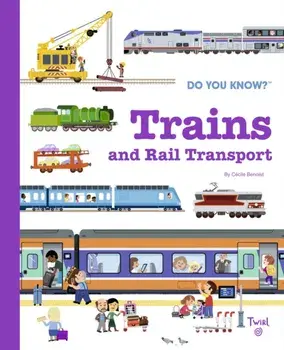 Do You Know?: Trains and Rail Transport, Hardback/Cecile Benoist