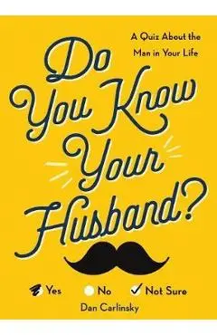 Do You Know Your Husband? - Dan Carlinsky