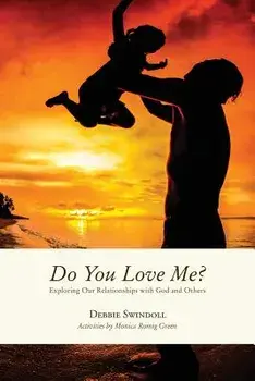 Do You Love Me?: Exploring Our Relationships with God and Others, Paperback/Debbie Swindoll