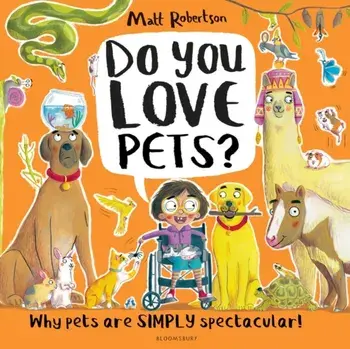 Do You Love Pets?. Why pets are SIMPLY spectacular!, Paperback/Matt Robertson