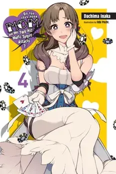 Do You Love Your Mom and Her Two-Hit Multi-Target Attacks?, Vol. 4 (light novel), Paperback/Dachima Inaka