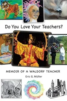 Do You Love Your Teachers?. Memoir of a Waldorf Teacher, Paperback/Eric G. Muller
