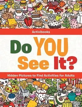 Do You See It? Hidden Pictures to Find Activities for Adults, Paperback/Activibooks