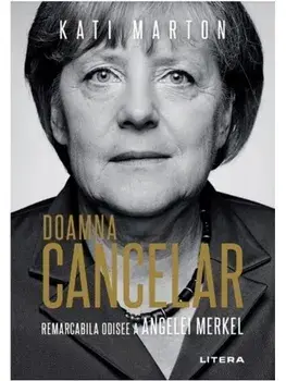 Doamna cancelar: remarcabila odisee a Angelei Merkel/Kati Marton