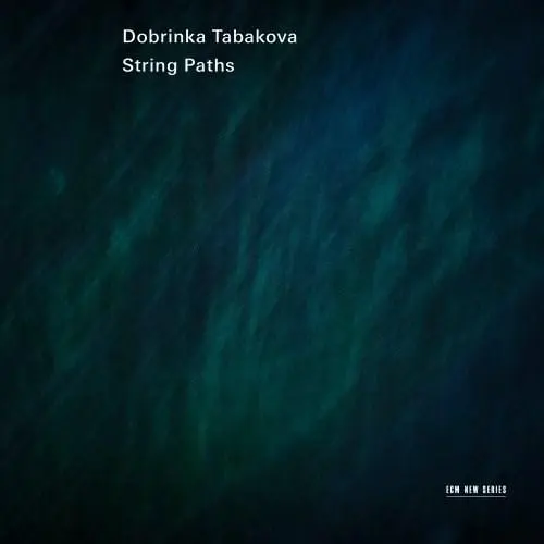 Dobrinka Tabakova: String Paths | Dobrinka Tabakova, Maxim Rysanov