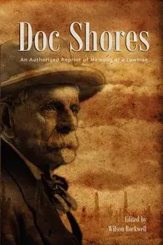 Doc Shores: An Authorized Reprint of Memoirs of a Lawman, Paperback/Wilson Rockwell