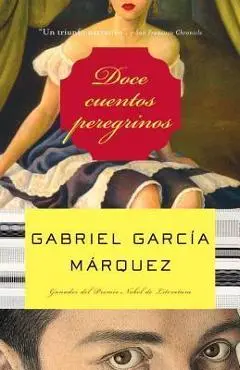 Doce Cuentos Peregrinos - Gabriel Garc�a M�rquez