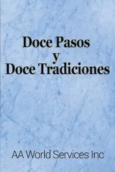 Doce Pasos y Doce Tradiciones, Paperback/Aa World Services Inc