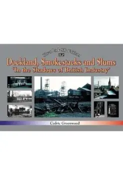 Dockland, Smokestacks and Slums, Paperback/Cedric Greenwood