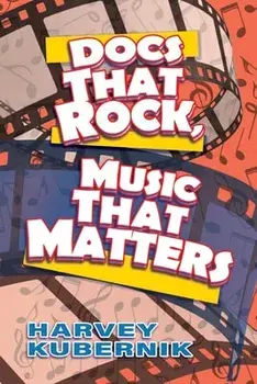 Docs That Rock, Music That Matters, Paperback/Harvey Kubernik