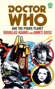 Doctor Who and The Pirate Planet (target collection), Paperback/James Goss