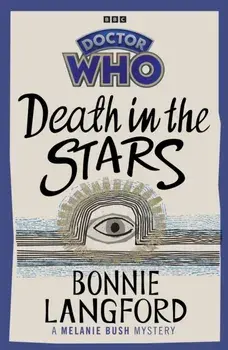 Doctor Who: Death in the Stars. A Melanie Bush Mystery, Paperback/Bonnie Langford