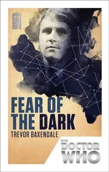 Doctor Who: Fear of the Dark. 50th Anniversary Edition, Paperback/Trevor Baxendale