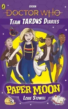 Doctor Who: Paper Moon. The Team TARDIS Diaries, Volume 1, Paperback/Louie Stowell