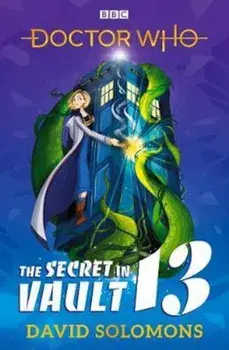 Doctor Who: The Secret in Vault 13, Paperback/David Solomons