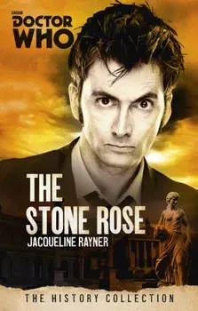 Doctor Who: The Stone Rose. The History Collection, Paperback/Jacqueline Rayner