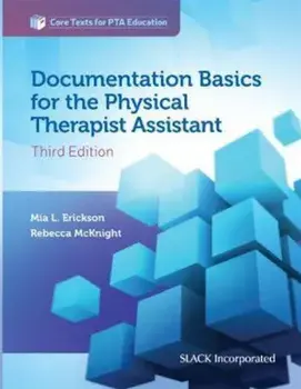 Documentation Basics for the Physical Therapist Assistant, Paperback (3rd Ed.)/Mia Erickson