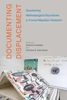 Documenting Displacement. Questioning Methodological Boundaries in Forced Migration Research, Paperback/***