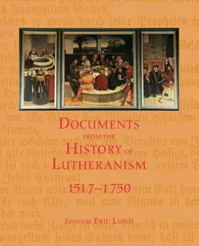 Documents History Lutheranism, Paperback/Eric Lund