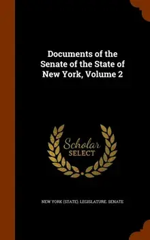 Documents of the Senate of the State of New York, Volume 2, Hardback/***