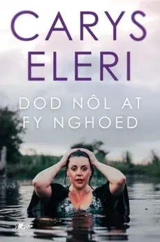 Dod Nol at fy Nghoed, Paperback/Carys Eleri