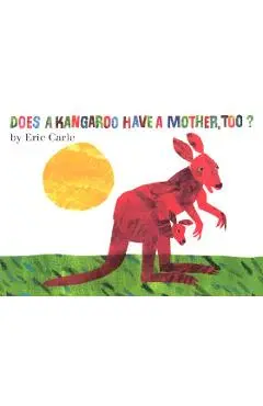 Does a Kangaroo Have a Mother, Too? Board Book - Eric Carle