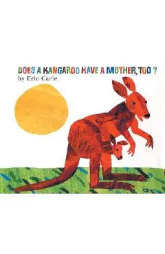 Does a Kangaroo Have a Mother, Too? - Eric Carle